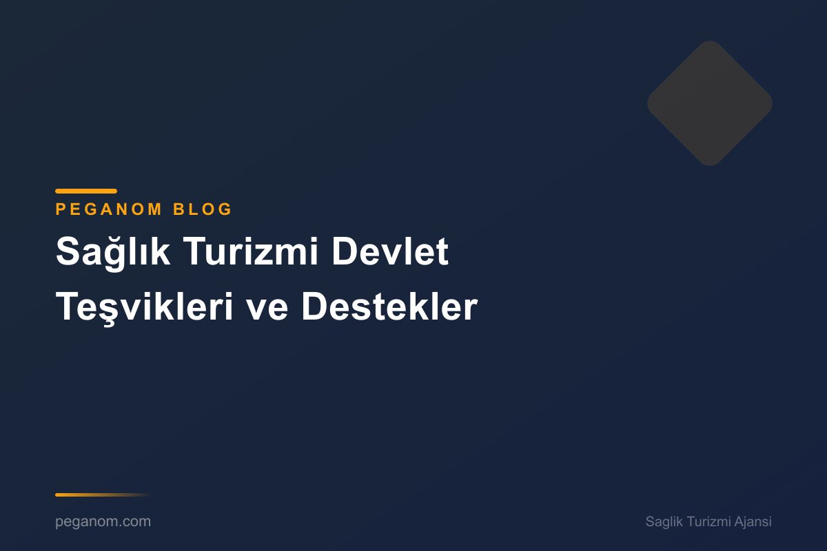 Sağlık Turizmi Devlet Teşvikleri ve Destekler