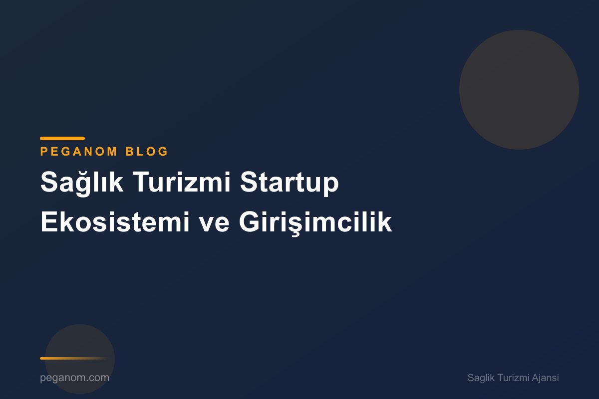 Sağlık Turizmi Startup Ekosistemi ve Girişimcilik