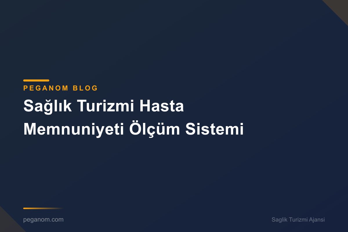 Sağlık Turizmi Hasta Memnuniyeti Ölçüm Sistemi