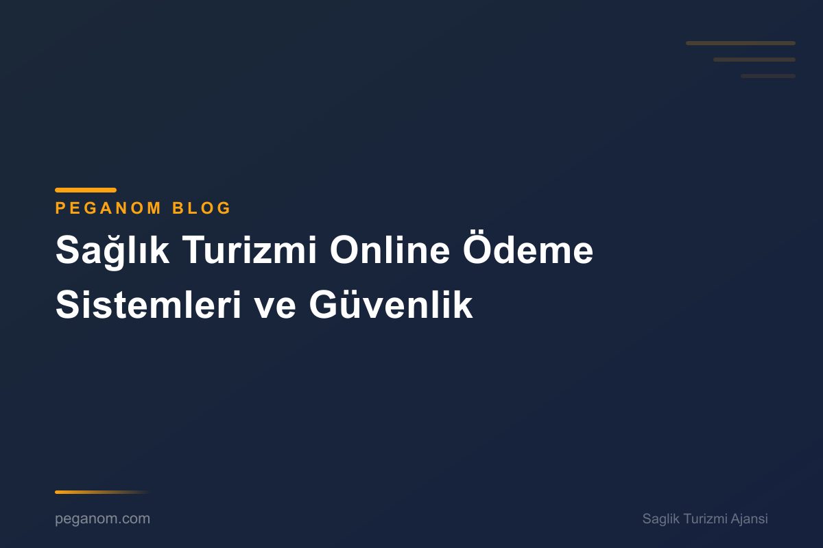 Sağlık Turizmi Online Ödeme Sistemleri ve Güvenlik