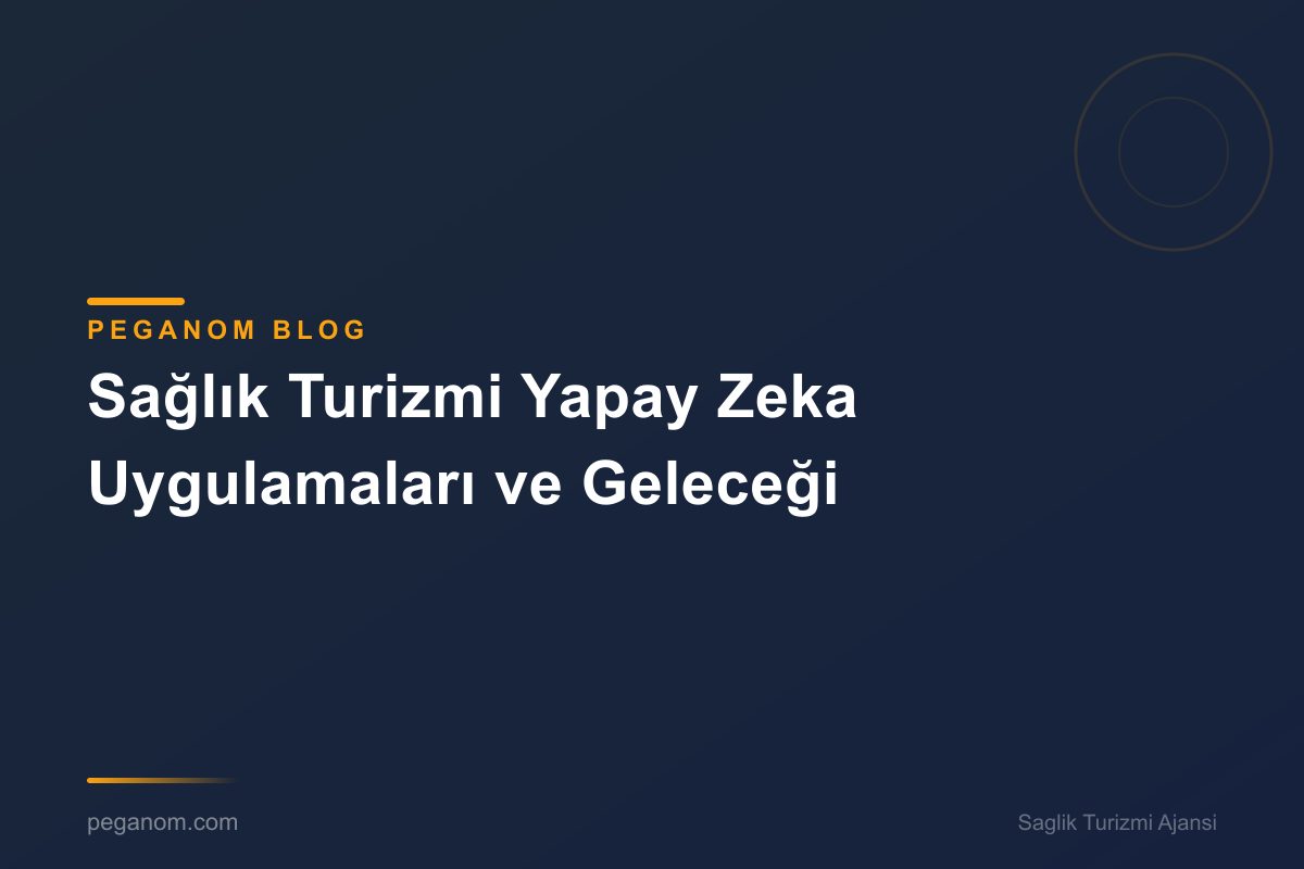 Sağlık Turizmi Yapay Zeka Uygulamaları ve Geleceği