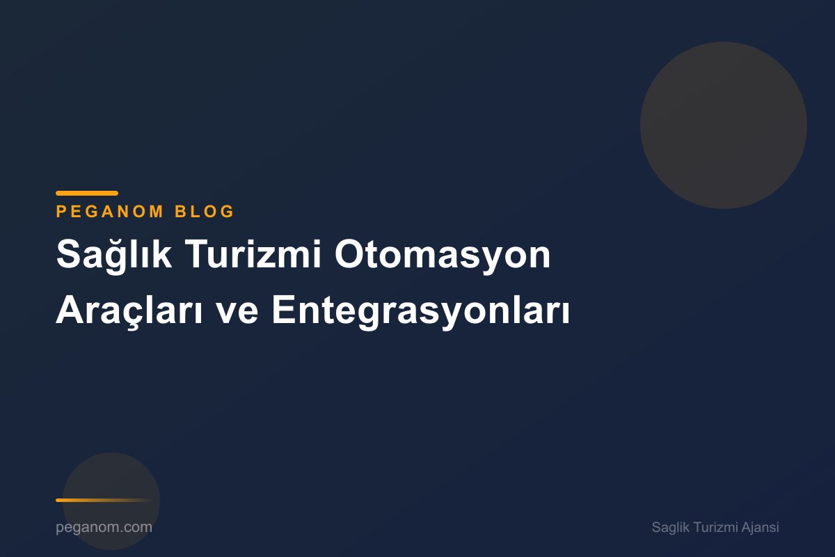 Sağlık Turizmi Otomasyon Araçları ve Entegrasyonları