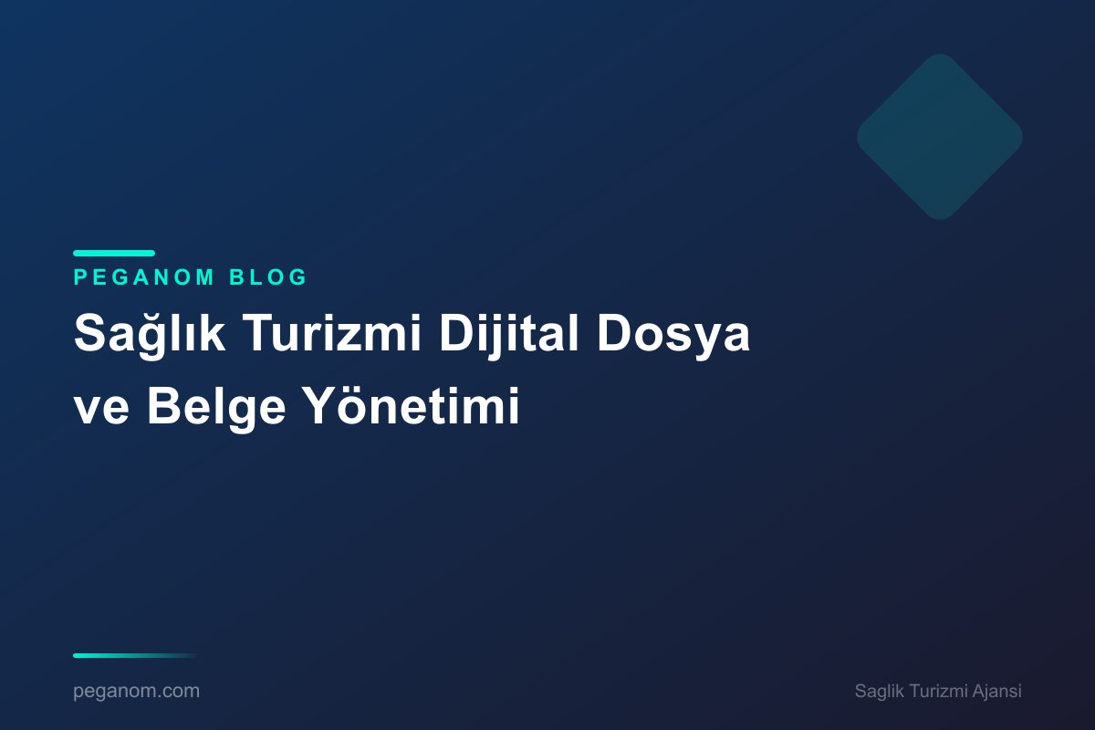 Sağlık Turizmi Dijital Dosya ve Belge Yönetimi