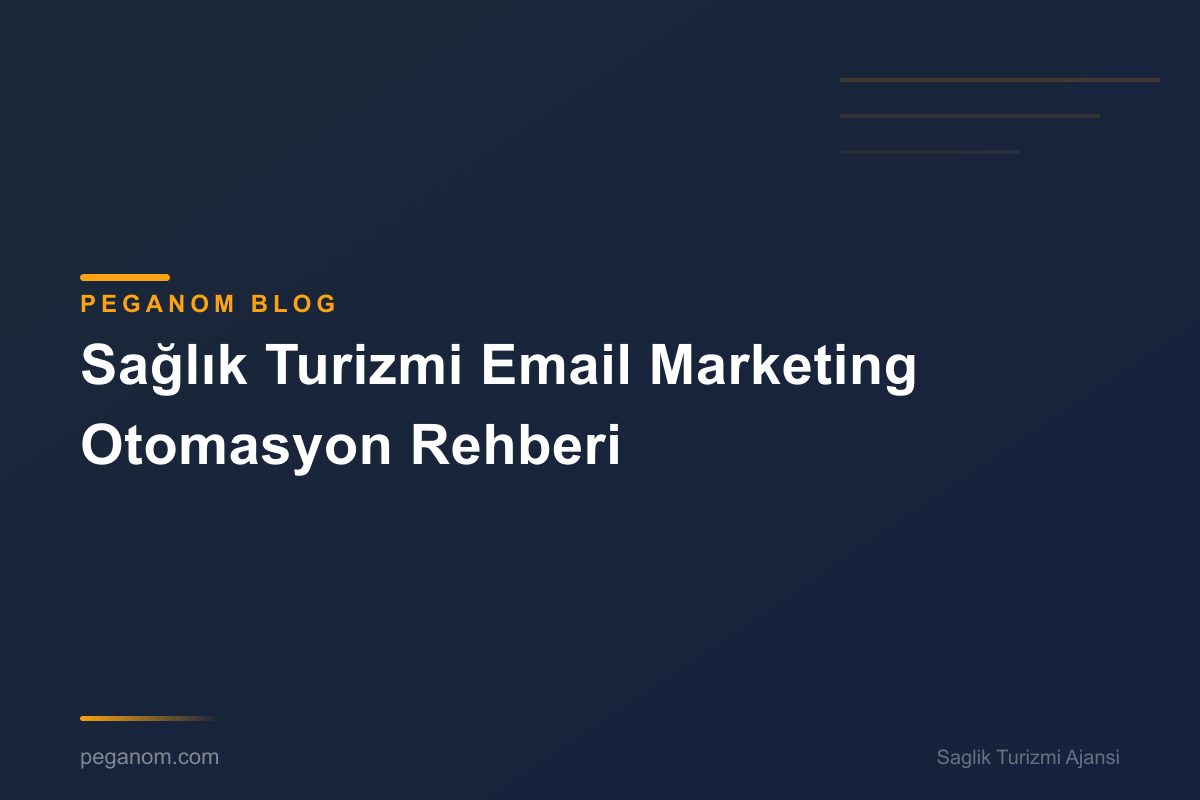 Sağlık Turizmi Email Marketing Otomasyon Rehberi