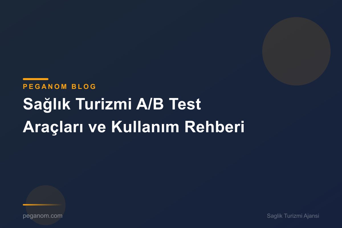 Sağlık Turizmi A/B Test Araçları ve Kullanım Rehberi