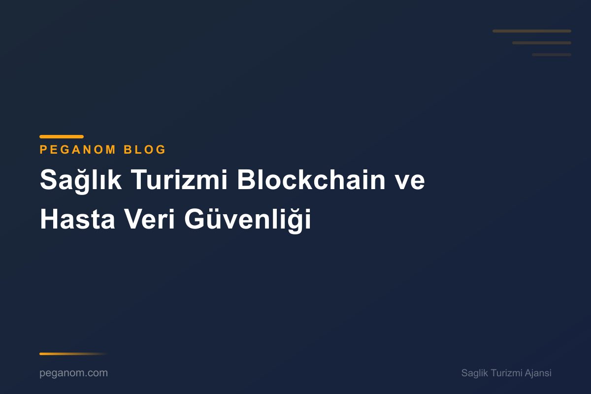 Sağlık Turizmi Blockchain ve Hasta Veri Güvenliği