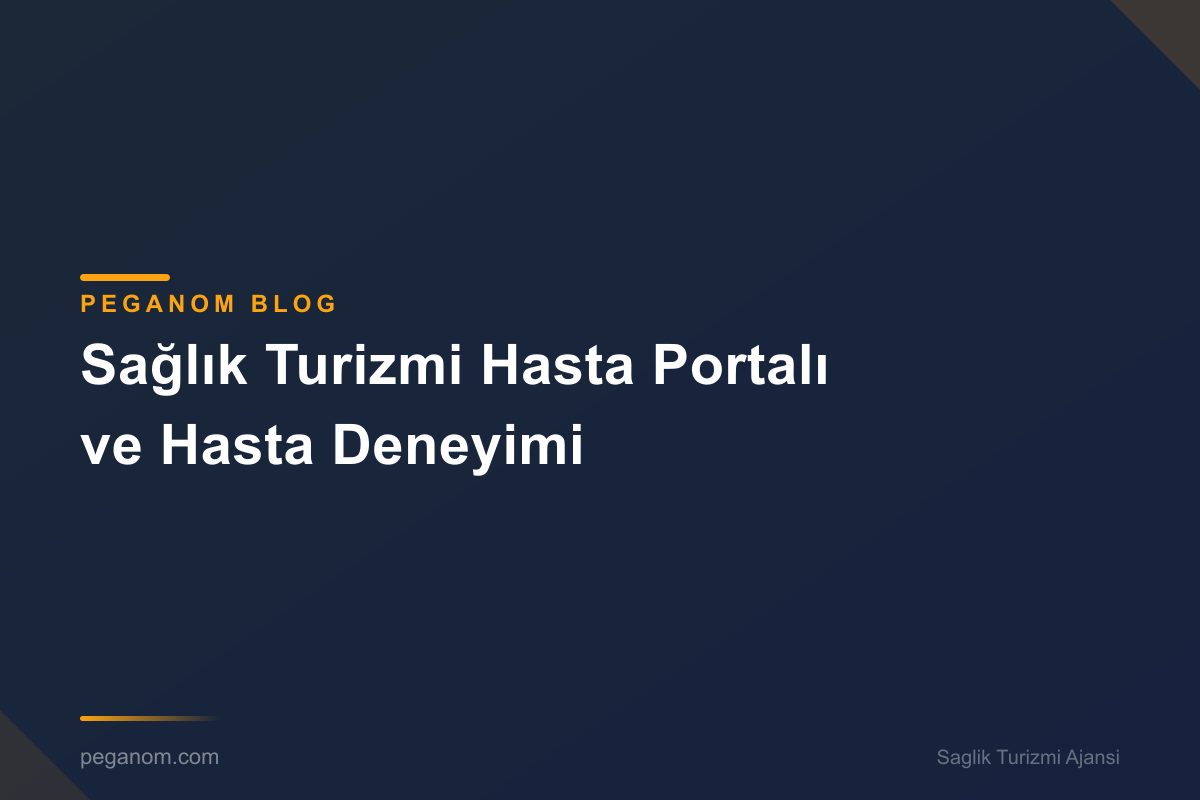 Sağlık Turizmi Hasta Portalı ve Hasta Deneyimi