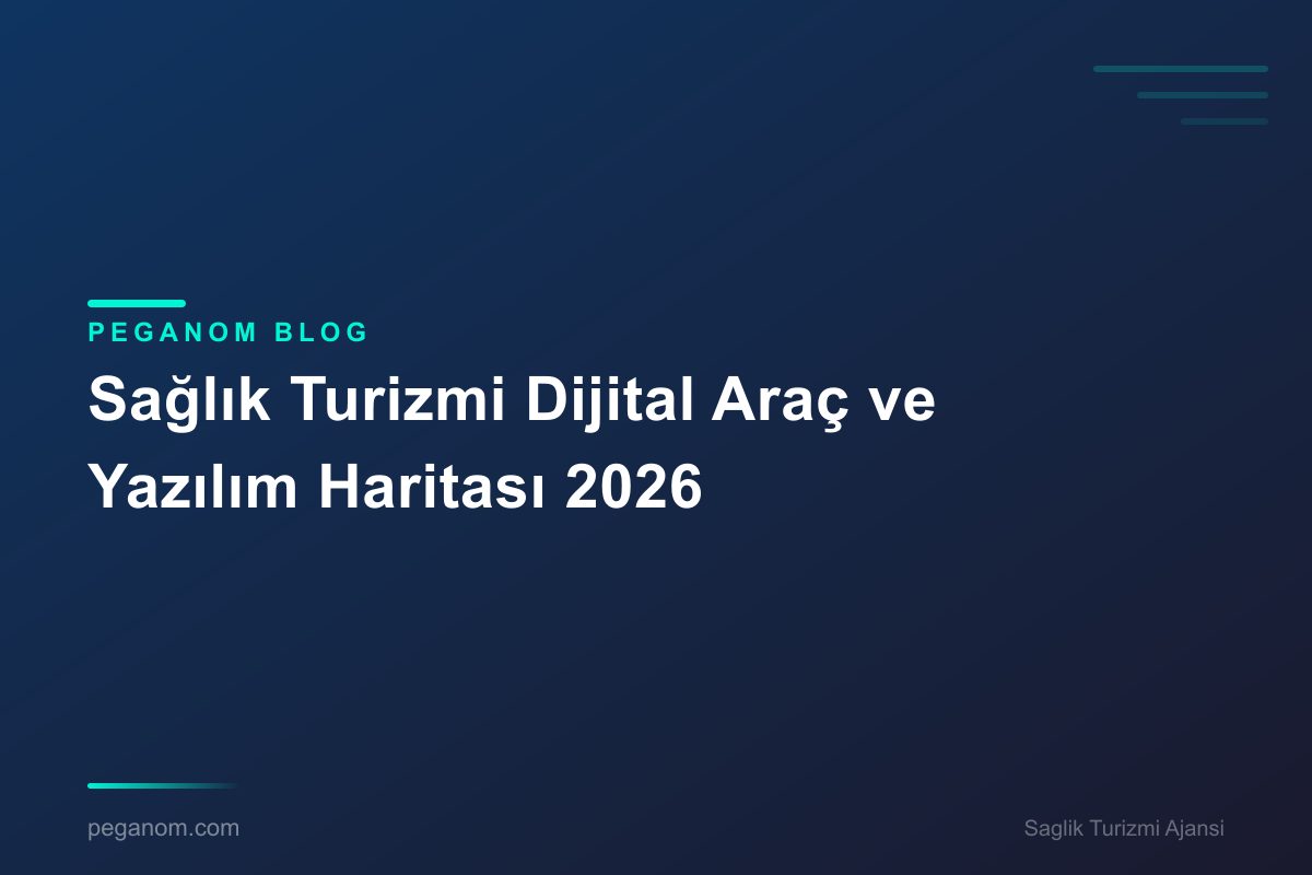 Sağlık Turizmi Dijital Araç ve Yazılım Haritası 2026