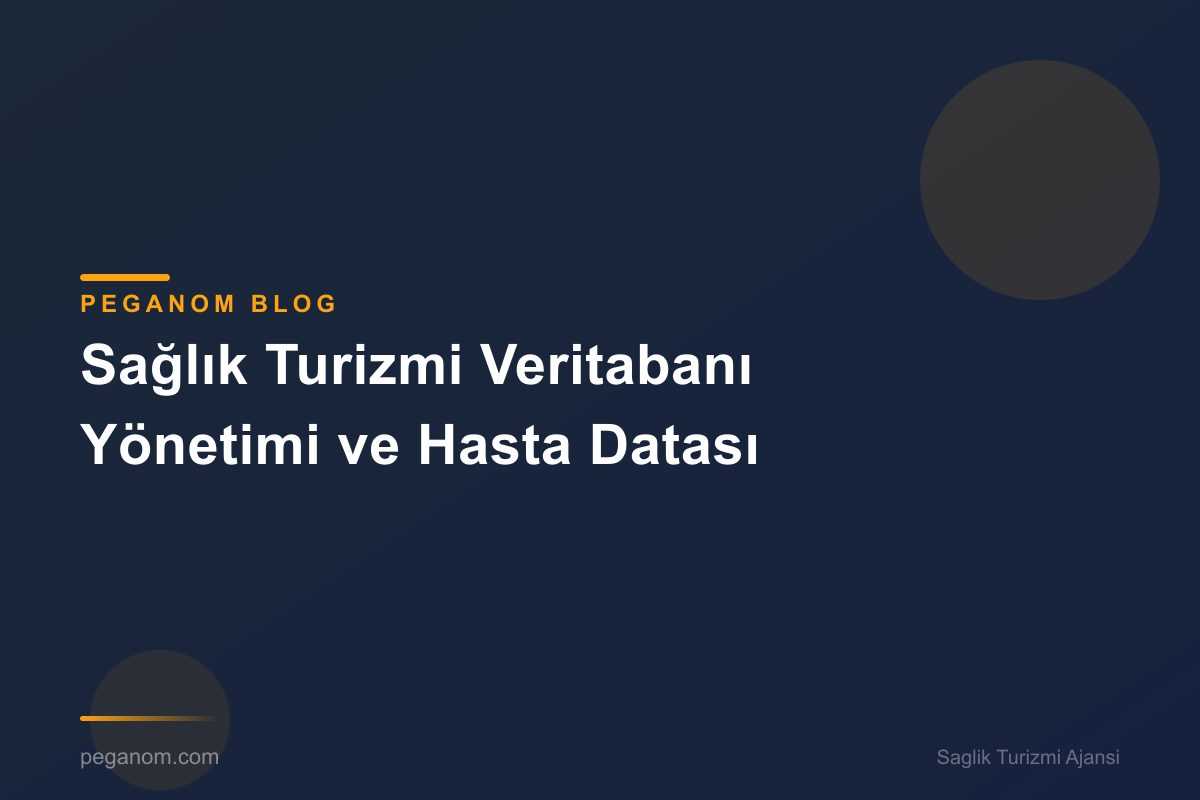 Sağlık Turizmi Veritabanı Yönetimi ve Hasta Datası