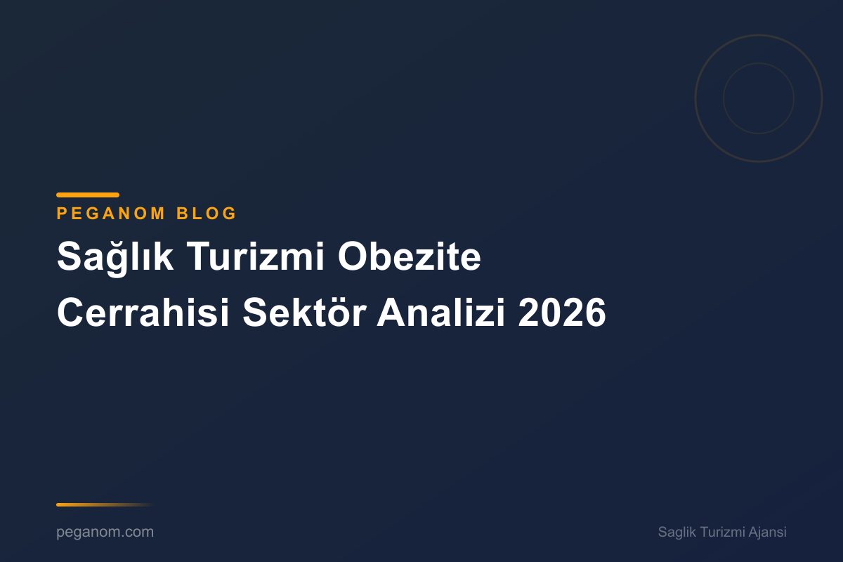 Sağlık Turizmi Obezite Cerrahisi Sektör Analizi 2026