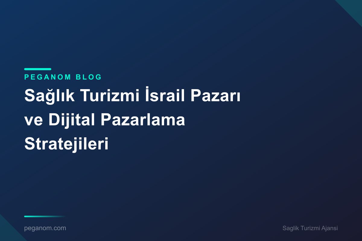 Sağlık Turizmi İsrail Pazarı ve Dijital Pazarlama Stratejileri