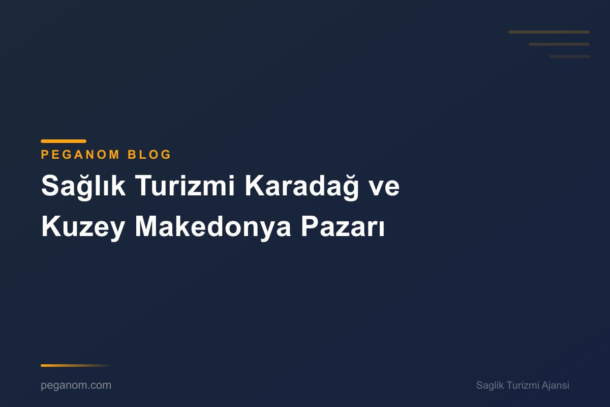 Sağlık Turizmi Karadağ ve Kuzey Makedonya Pazarı