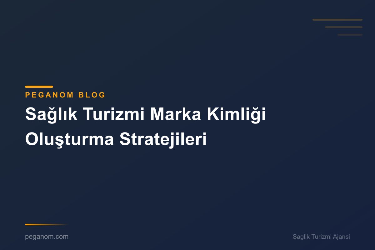 Sağlık Turizmi Marka Kimliği Oluşturma Stratejileri