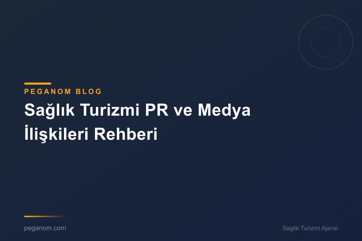 Sağlık Turizmi PR ve Medya İlişkileri Rehberi