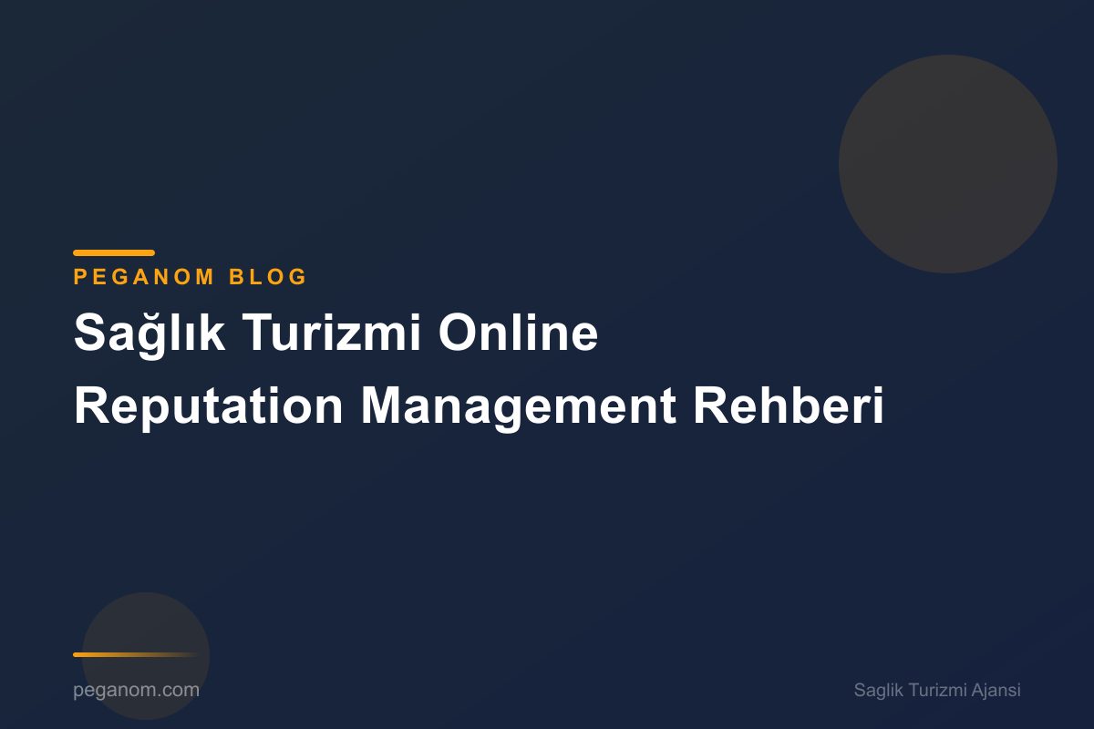 Sağlık Turizmi Online Reputation Management Rehberi