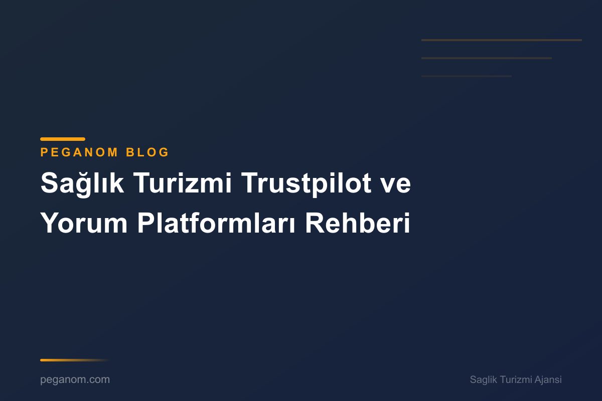 Sağlık Turizmi Trustpilot ve Yorum Platformları Rehberi