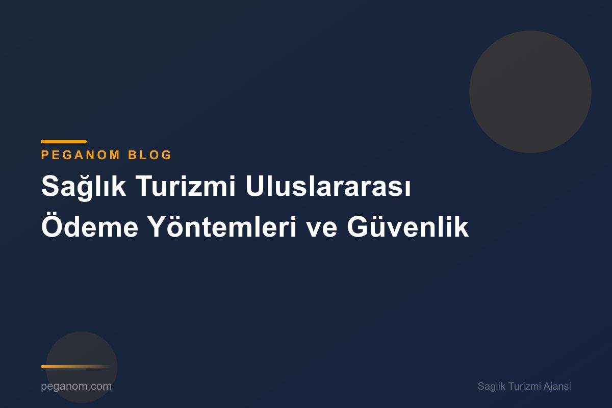 Sağlık Turizmi Uluslararası Ödeme Yöntemleri ve Güvenlik