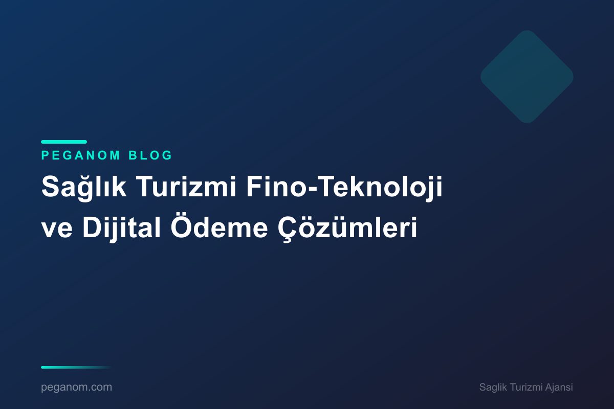 Sağlık Turizmi Fino-Teknoloji ve Dijital Ödeme Çözümleri