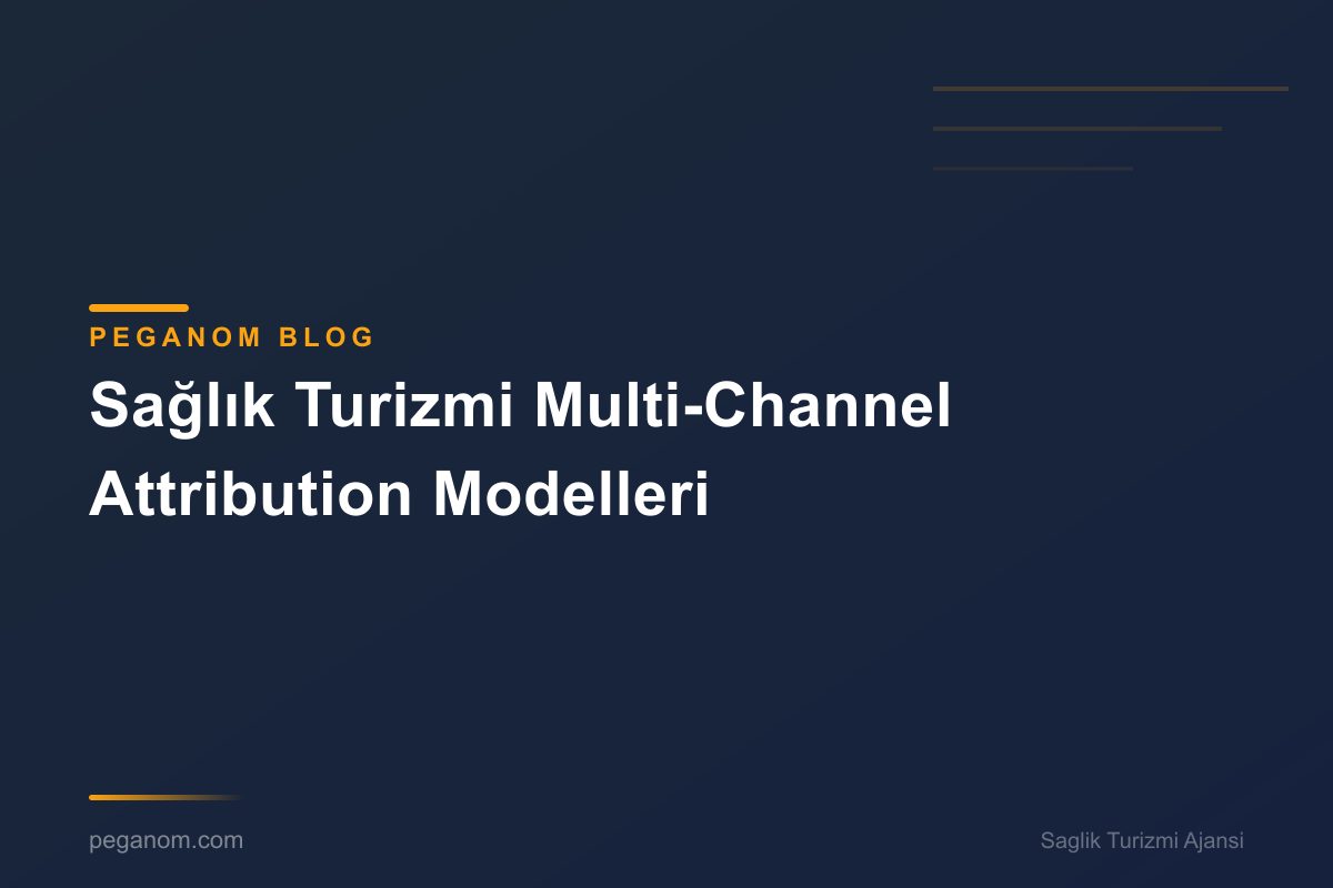 Sağlık Turizmi Multi-Channel Attribution Modelleri