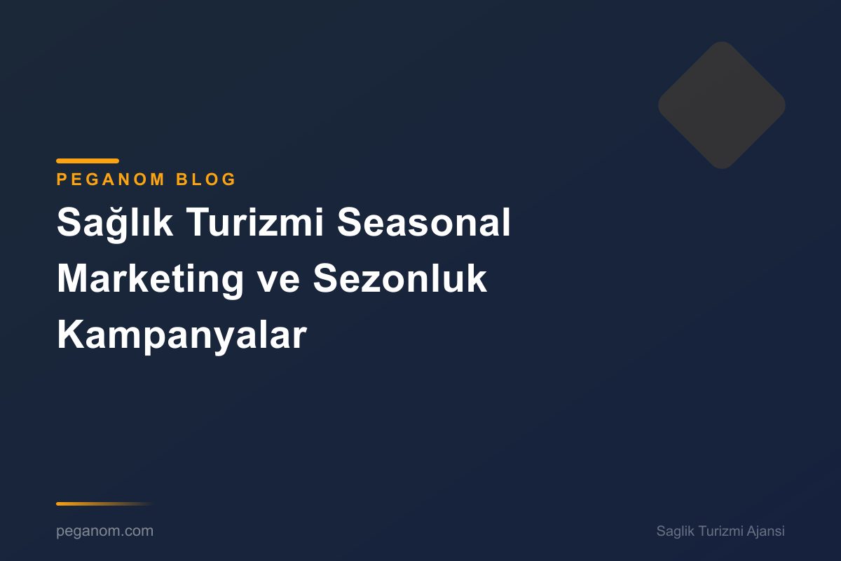 Sağlık Turizmi Seasonal Marketing ve Sezonluk Kampanyalar