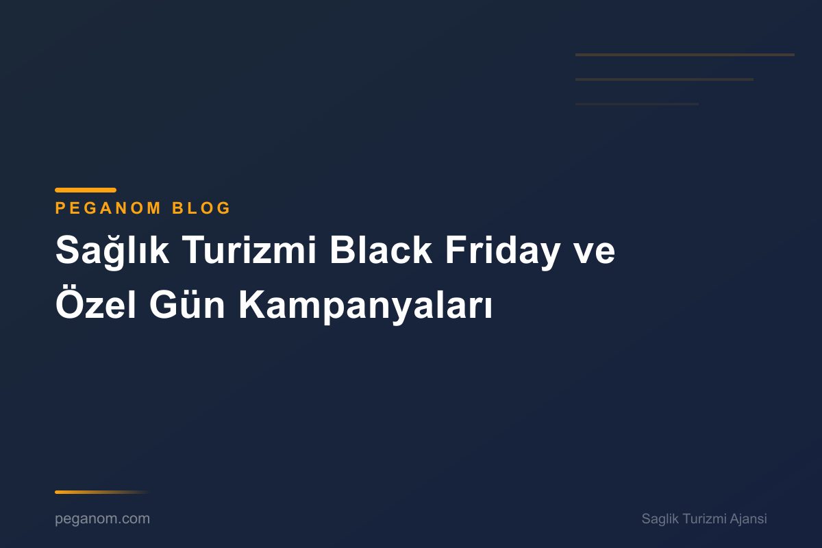 Sağlık Turizmi Black Friday ve Özel Gün Kampanyaları