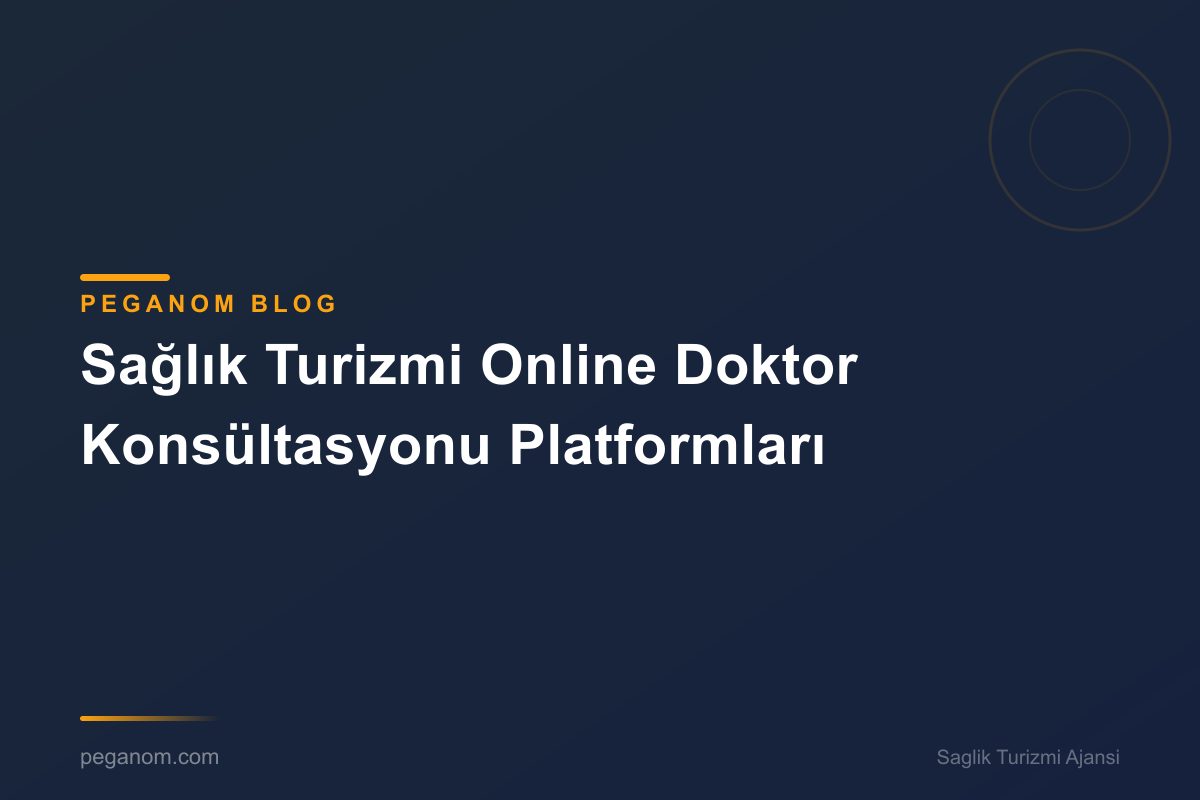 Sağlık Turizmi Online Doktor Konsültasyonu Platformları