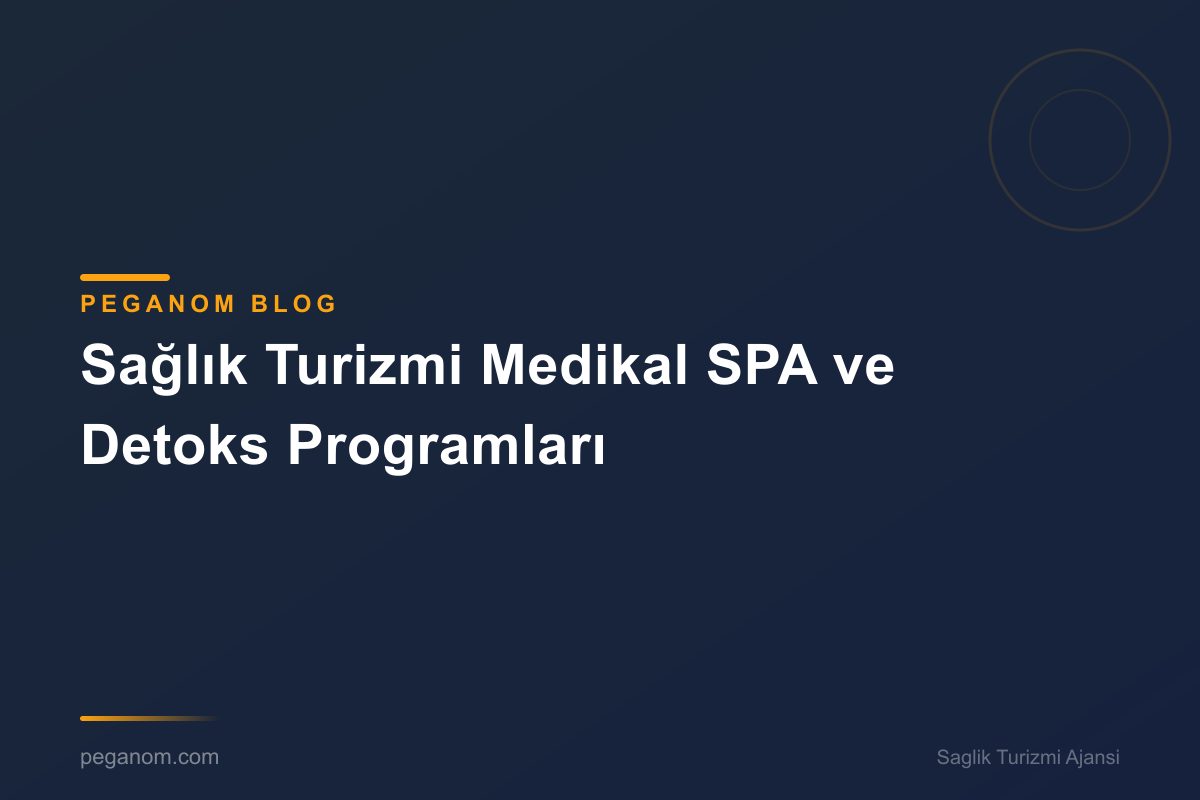 Sağlık Turizmi Medikal SPA ve Detoks Programları