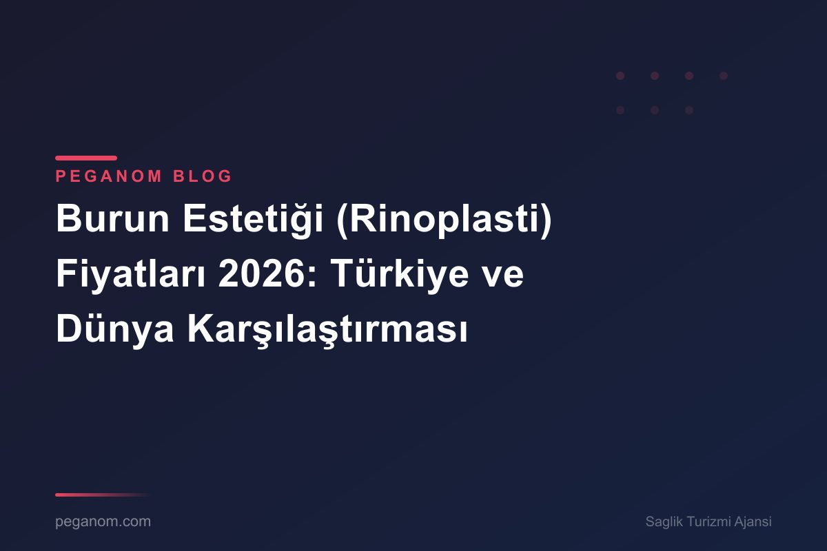 Burun Estetiği (Rinoplasti) Fiyatları 2026: Türkiye ve Dünya Karşılaştırması