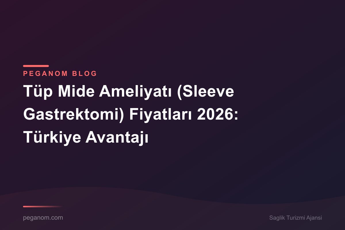 Tüp Mide Ameliyatı (Sleeve Gastrektomi) Fiyatları 2026: Türkiye Avantajı