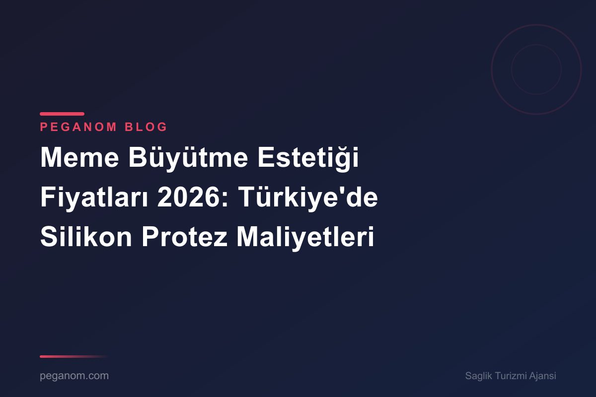 Meme Büyütme Estetiği Fiyatları 2026: Türkiye'de Silikon Protez Maliyetleri