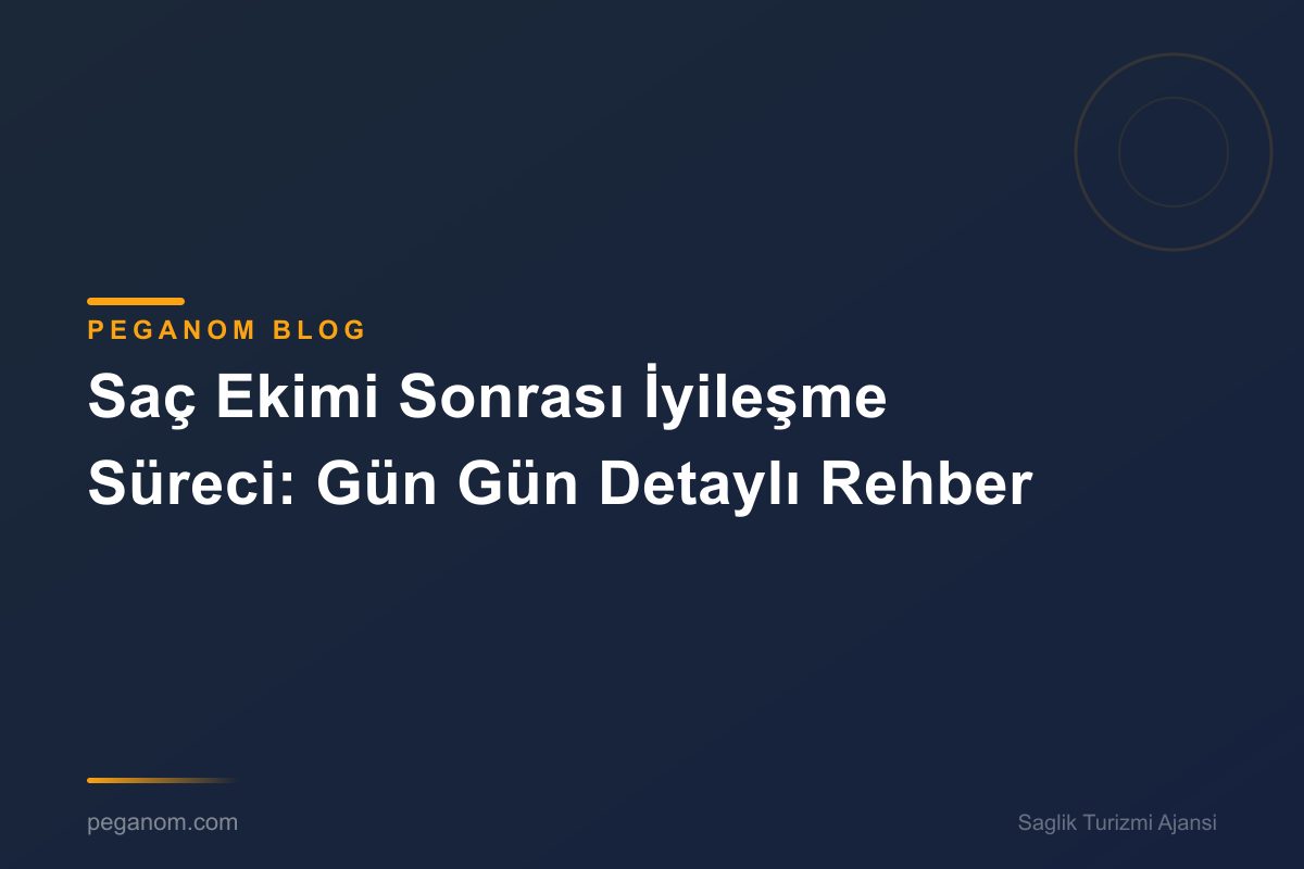 Saç Ekimi Sonrası İyileşme Süreci: Gün Gün Detaylı Rehber