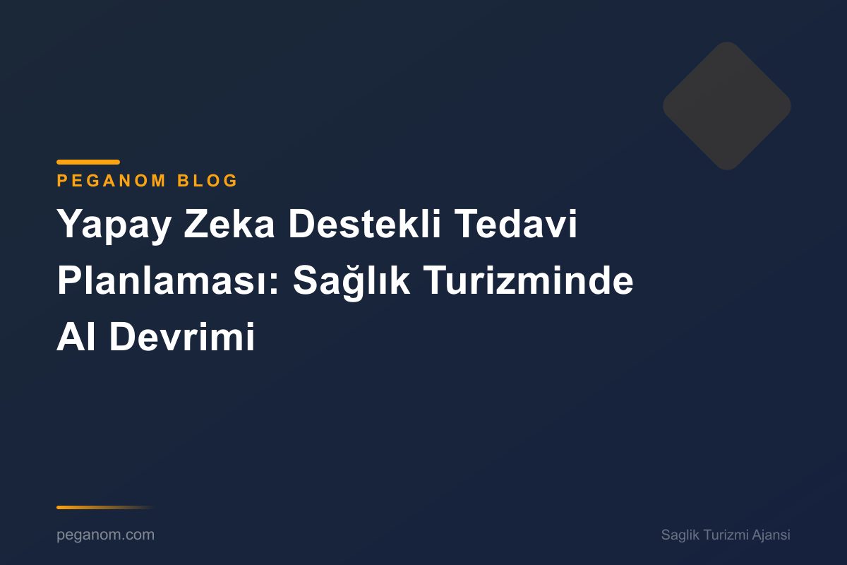 Yapay Zeka Destekli Tedavi Planlaması: Sağlık Turizminde AI Devrimi