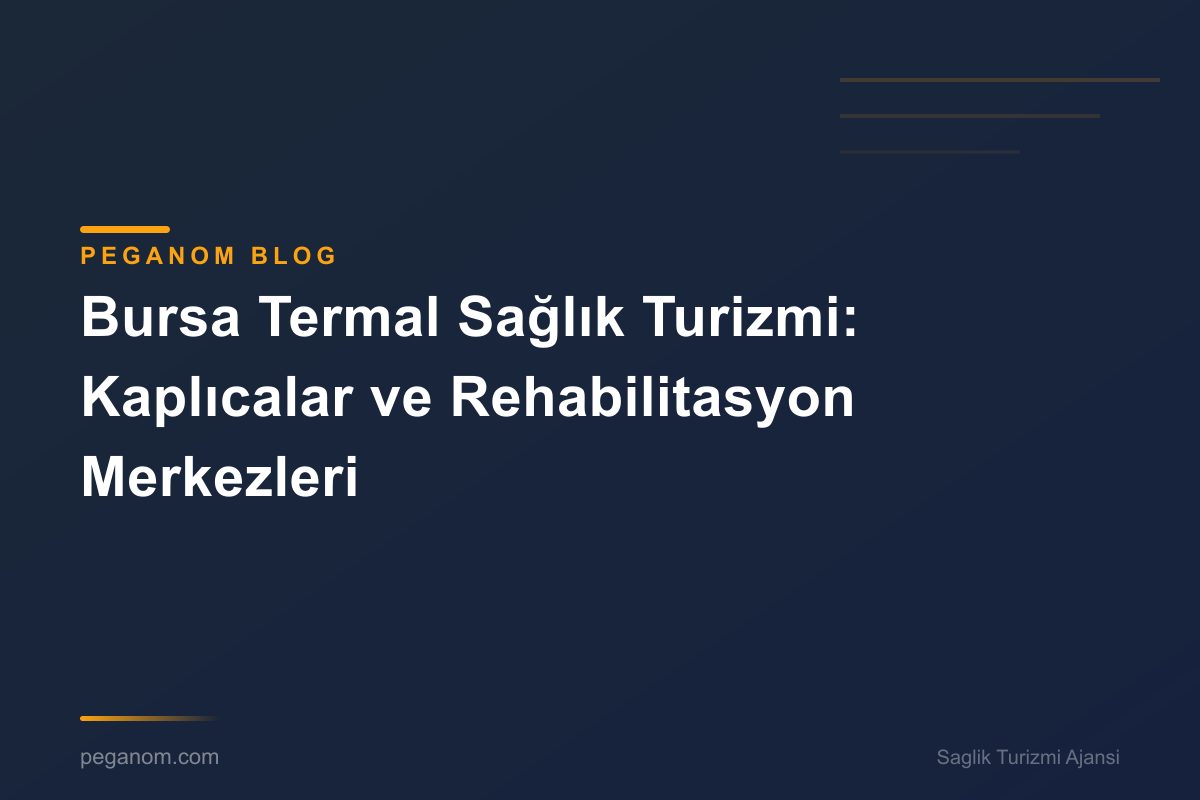 Bursa Termal Sağlık Turizmi: Kaplıcalar ve Rehabilitasyon Merkezleri
