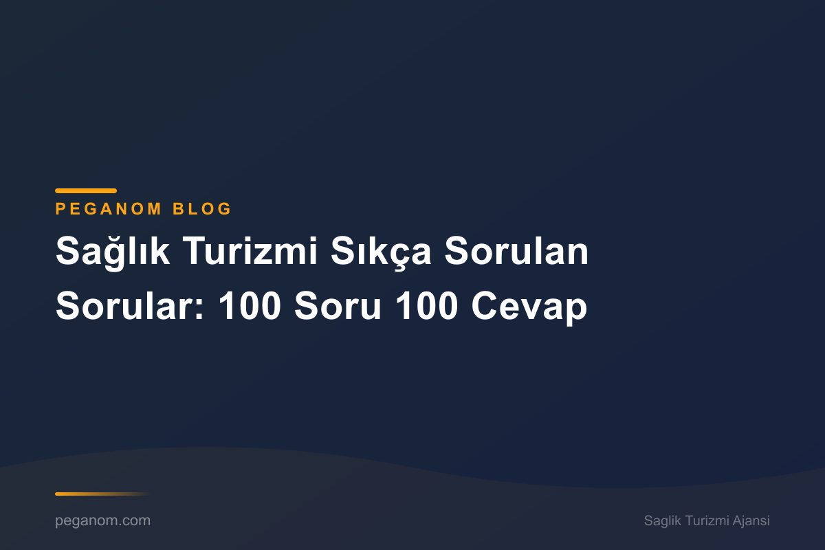 Sağlık Turizmi Sıkça Sorulan Sorular: 100 Soru 100 Cevap