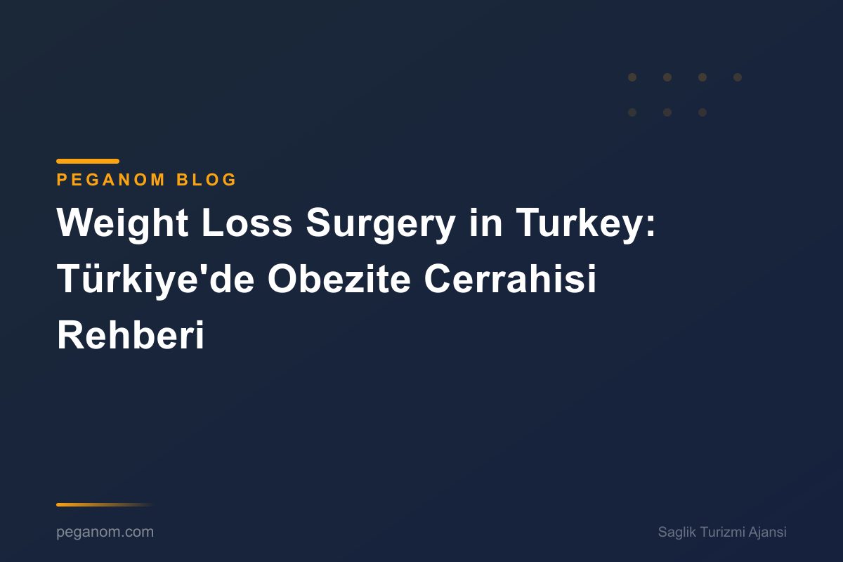 Weight Loss Surgery in Turkey: Türkiye'de Obezite Cerrahisi Rehberi