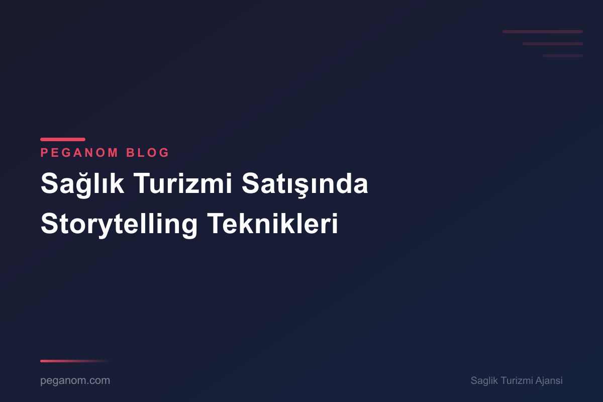 Sağlık Turizmi Satışında Storytelling Teknikleri