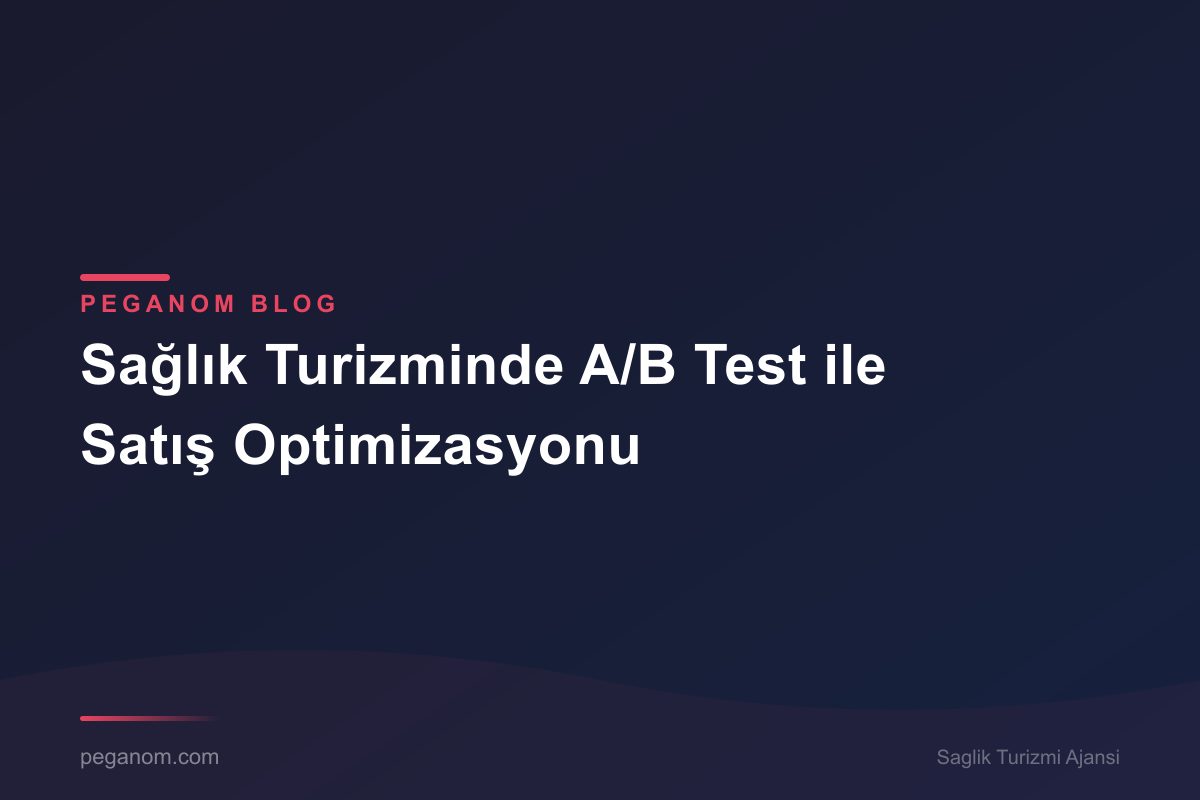Sağlık Turizminde A/B Test ile Satış Optimizasyonu