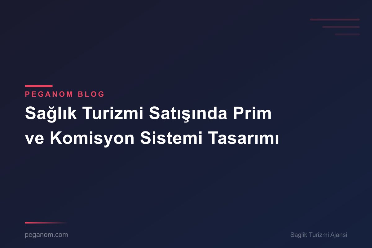 Sağlık Turizmi Satışında Prim ve Komisyon Sistemi Tasarımı