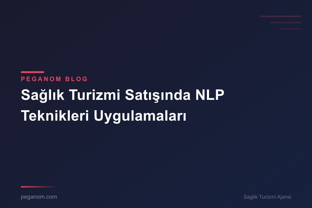 Sağlık Turizmi Satışında NLP Teknikleri Uygulamaları