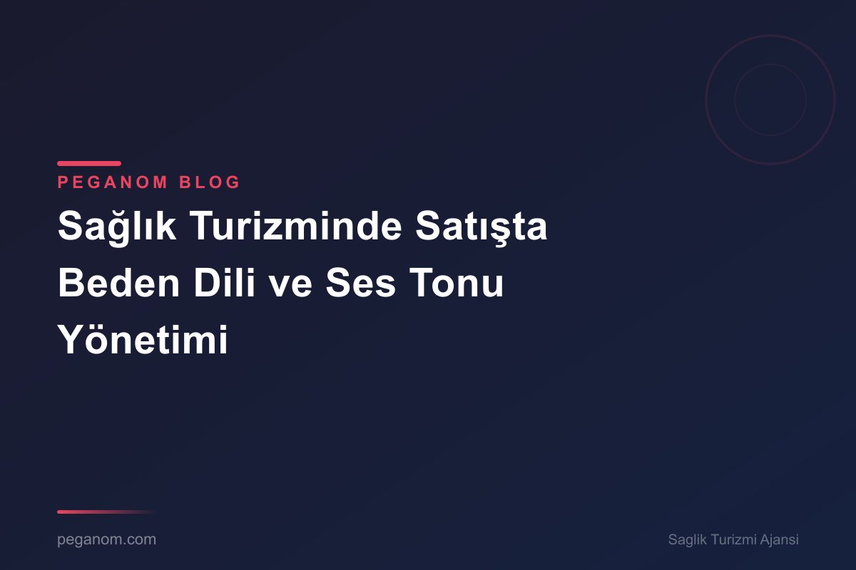 Sağlık Turizminde Satışta Beden Dili ve Ses Tonu Yönetimi