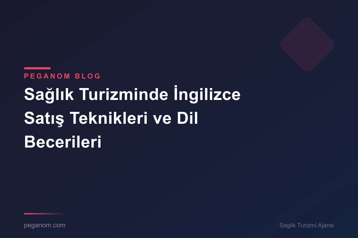 Sağlık Turizminde İngilizce Satış Teknikleri ve Dil Becerileri
