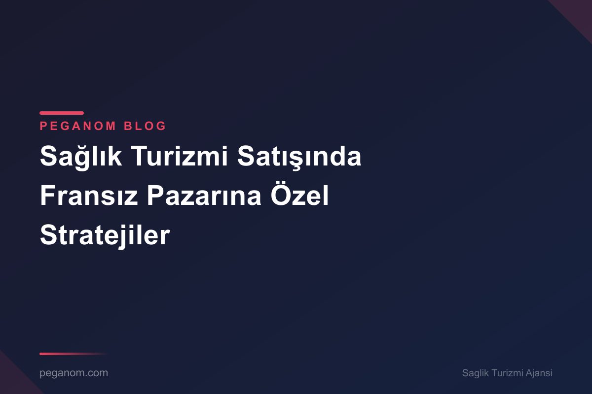 Sağlık Turizmi Satışında Fransız Pazarına Özel Stratejiler