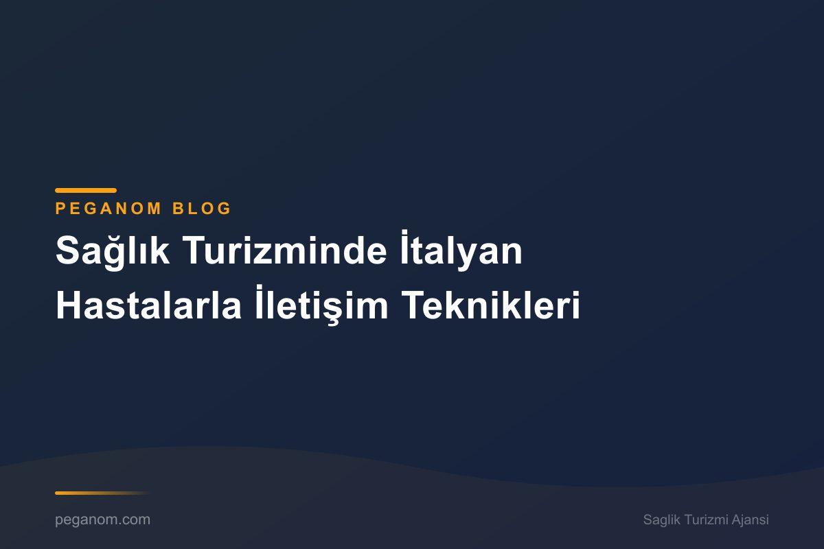 Sağlık Turizminde İtalyan Hastalarla İletişim Teknikleri