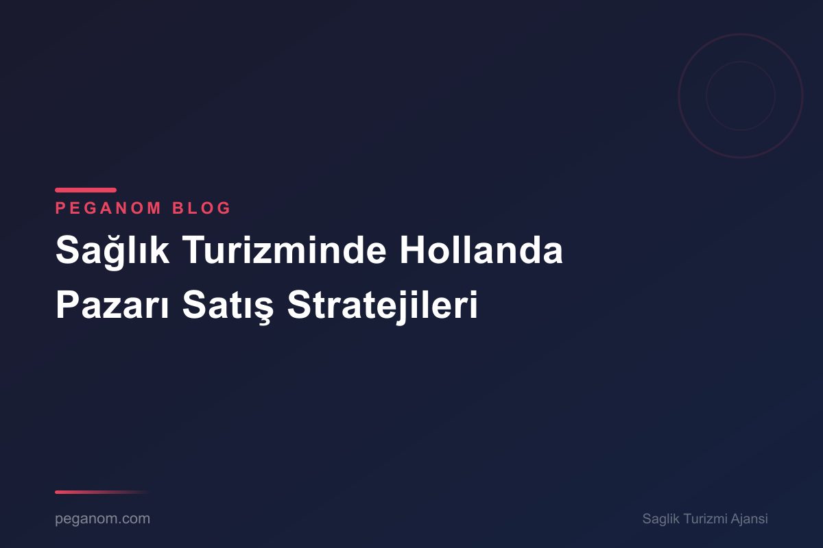 Sağlık Turizminde Hollanda Pazarı Satış Stratejileri