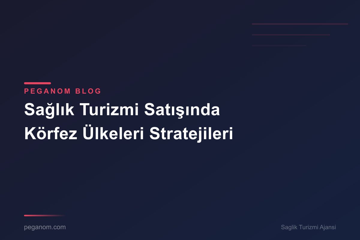Sağlık Turizmi Satışında Körfez Ülkeleri Stratejileri