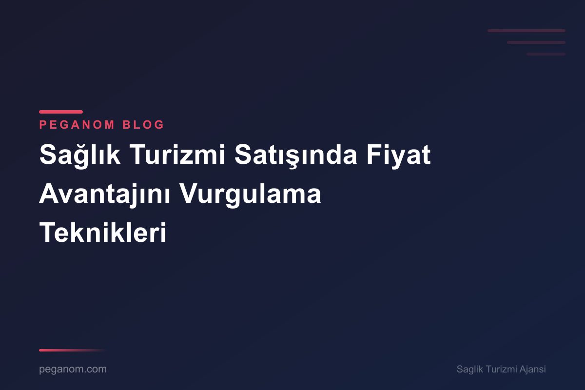 Sağlık Turizmi Satışında Fiyat Avantajını Vurgulama Teknikleri