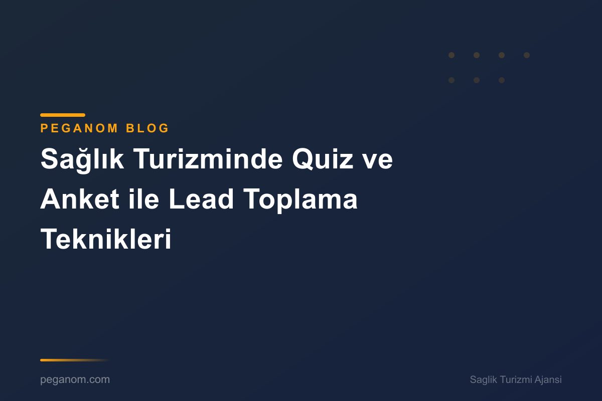 Sağlık Turizminde Quiz ve Anket ile Lead Toplama Teknikleri