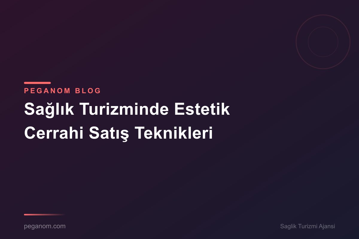 Sağlık Turizminde Estetik Cerrahi Satış Teknikleri