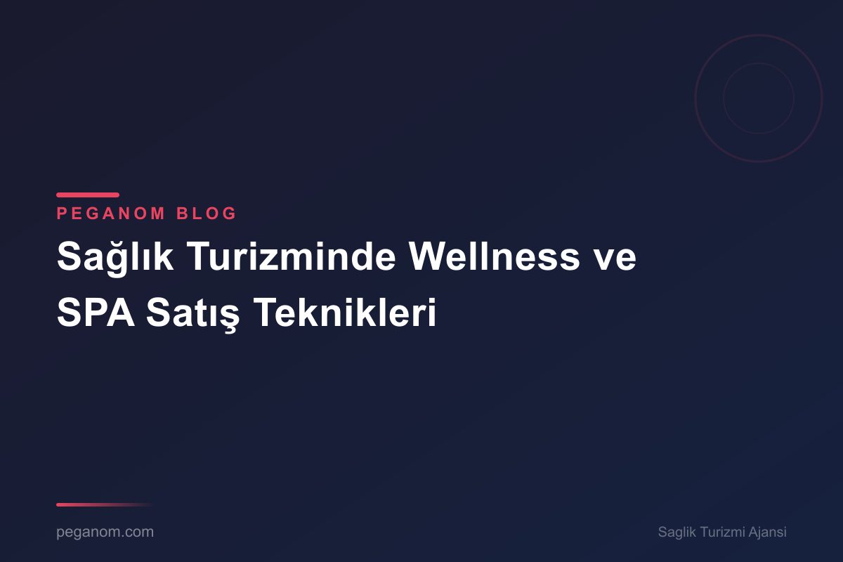 Sağlık Turizminde Wellness ve SPA Satış Teknikleri