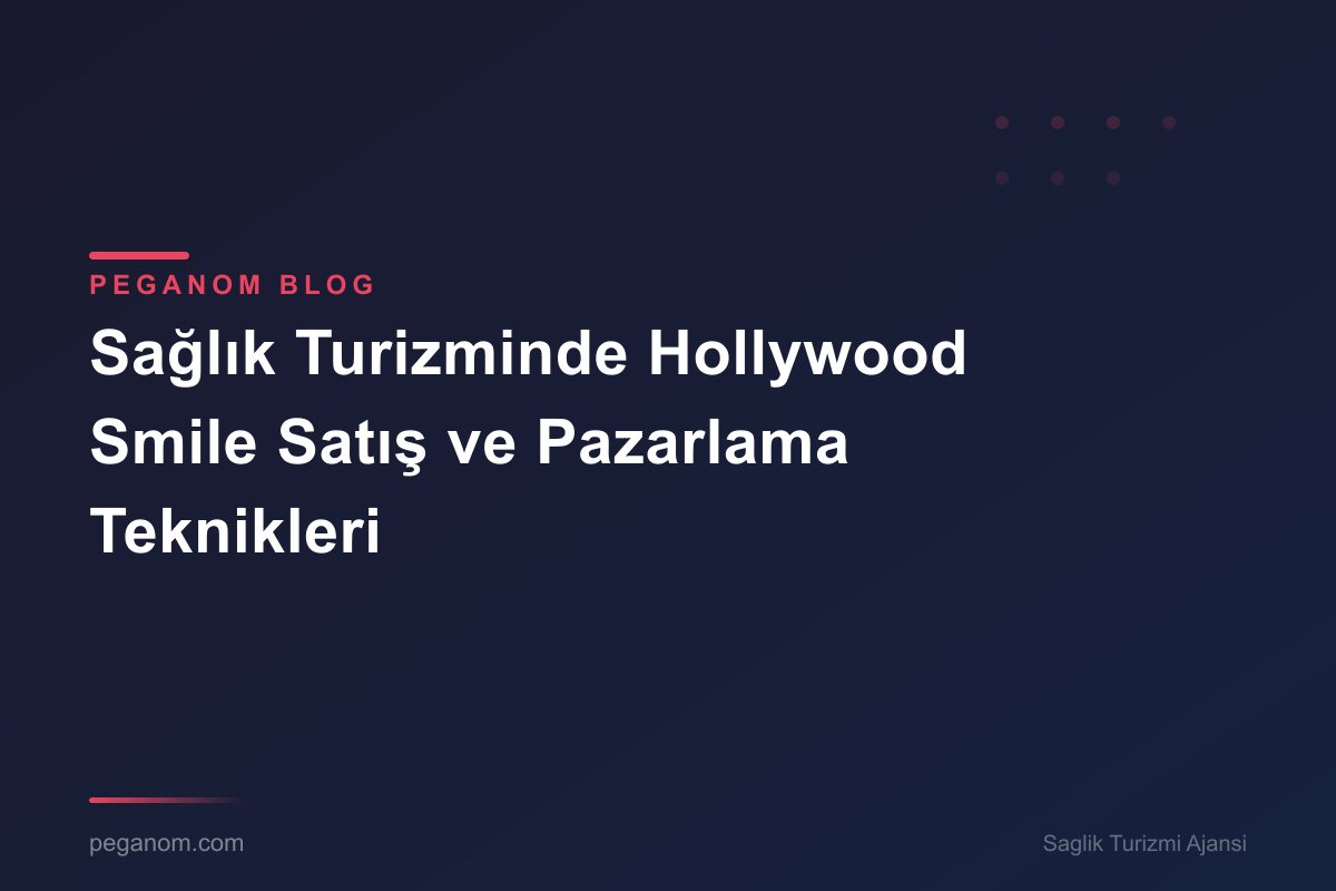 Sağlık Turizminde Hollywood Smile Satış ve Pazarlama Teknikleri